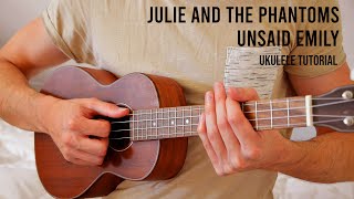 Julie And The Phantoms – Unsaid Emily EASY Ukulele Tutorial With Chords  Lyrics [upl. by Corso]