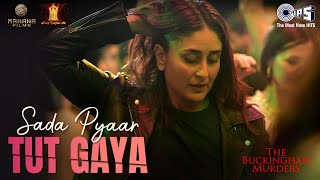 Sada Pyaar Tut Gaya  The Buckingham Murders  Kareena Kapoor Khan Bally SagooVicky Marley Devshi [upl. by Enelegna]