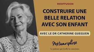 REDIFF BestOf Dr Catherine Gueguen  Construire une belle relation avec son enfant [upl. by Paige]