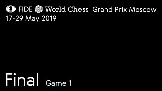 2019 FIDE Grand Prix  Moscow Final Game 1 [upl. by Merrie824]