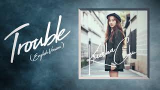 Kriesha Chu  Trouble quotEnglish Versionquot Audio🎵 [upl. by Avehsile356]