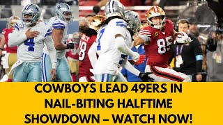 Cowboys Edge 49ers in Thrilling Halftime Battle  Sunday Night Showdown [upl. by Alekal773]