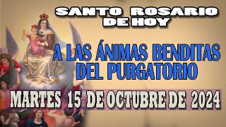 SANTO ROSARIO A LAS ANIMAS BENDITAS DEL PURGATORIO DEL DIA HOY MARTES 15 DE OCTUBRE DE 2024 [upl. by Hay]