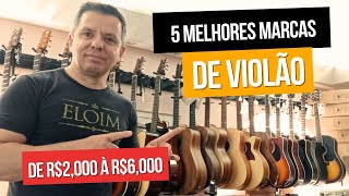 5 MELHORES MARCAS DE VIOLÃO DE R2000 À R5000 [upl. by Muhcan]