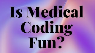 IS MEDICAL CODING FUN [upl. by Colwin982]