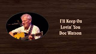 Ill Keep On Loving You  Doc Watson [upl. by Relyuc]