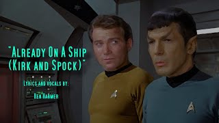 quotAlready on a Ship Kirk and Spockquot  Lyrics and Vocals by Ben Harmer [upl. by Alleuqcaj84]