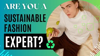 Are You a Sustainable Fashion Expert [upl. by Mendelson]