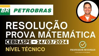 Resolução Concurso PETROBRAS  MATEMÁTICA  Prova CEBRASPE 240324  Nível Técnico [upl. by Amerak]