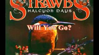 Strawbs  Will You Go [upl. by Schaeffer]