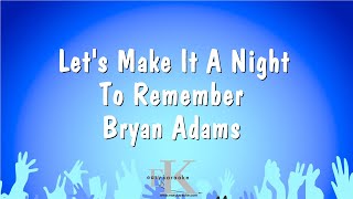 Lets Make It A Night To Remember  Bryan Adams Karaoke Version [upl. by Rosaleen]