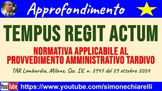 TEMPUS regit ACTUM Normativa applicabile al provvedimento amministrativo tardivo 30102024 [upl. by Narine583]