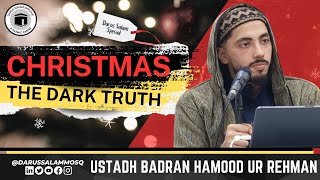 Christmas The Dark Truth  Ustadh Badran Hamood Ur Rehman  Darus Salam Mosque Manchester  Special [upl. by Samal]