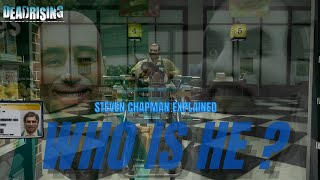 Dead Rising  Steven Chapman EXPLAINED [upl. by Narcis]