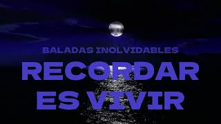 BALADAS INOLVIDABLESRECORDAR ES VIVIR [upl. by Ad777]