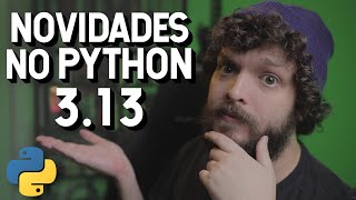 Novidades da versão 313 do Python  Live de Python 275 [upl. by Alletnahs214]