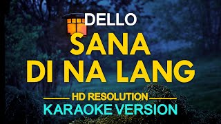 SANA DI NA LANG  Dello KARAOKE Version [upl. by Annavaig341]