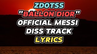 Zdotss  BALLON DIOR MESSI DISS TRACK LYRICS [upl. by Erialc]