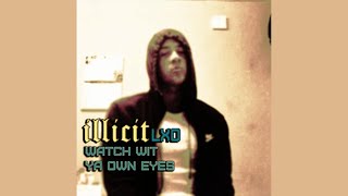 Illicit Lxo  Watch Wit Ya Own Eyes Demo Version [upl. by Lew]