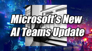 Microsoft Introduced New AI Functions For Teams And RealTime Background Videos [upl. by Sawyere]