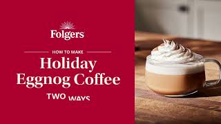 How to Make Holiday Eggnog Coffee  Folgers [upl. by Esiahc]