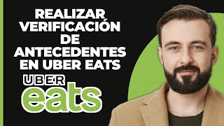 ¿Cómo hacer la verificación de antecedentes en Uber Eats Método actualizado [upl. by Roby]