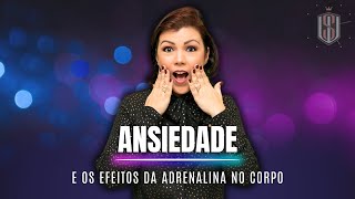 Ansiedade e os Efeitos da Adrenalina no Corpo [upl. by Lowenstein10]