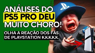 VERGONHOSO KKKK ANÁLISES DO PS5 PRO RENDEU CHORO DOS FÃS DE PLAYSTATION [upl. by Pownall]