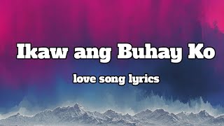 Ikaw Ang Buhay ko 💕 Lyrics OPM Song Romantic Song 🎵 [upl. by Adnam895]