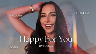 Happy For You by HAILEY Dua Lipa Cover [upl. by Westfall583]