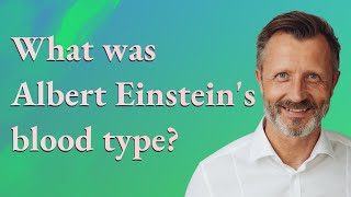 What was Albert Einsteins blood type [upl. by Eamon]