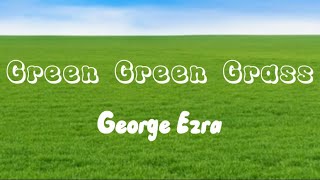 Green Green GrassGeorge EzraLyrics [upl. by Stucker]