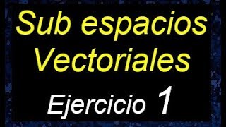 Subespacios vectoriales demostrar si es o no un subespacio vectorial ejemplos resueltos [upl. by Irreg292]