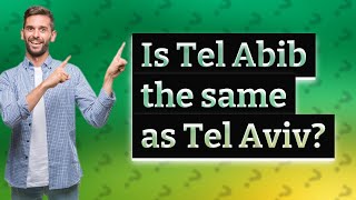 Is Tel Abib the same as Tel Aviv [upl. by Ocsic]