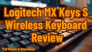 Logitech MX Keys S Wireless Keyboard Review [upl. by Colt]