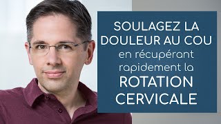 Soulager la douleur au cou en récupérant rapidement la rotation cervicale [upl. by Hartmann253]