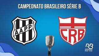 🔴 Ponte Preta x CRB  Brasileirão Série B Carlos Batista [upl. by Comethuauc]