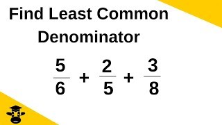 Find the lowest common denominator for 3 or more fractions [upl. by Foley667]