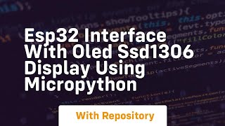 Esp32 interface with oled ssd1306 display using micropython [upl. by Aloke]