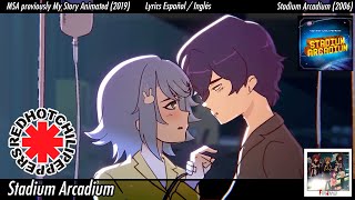 Red Hot Chili Peppers  Stadium Arcadium  Lyrics Español  English  MSA My Story Animated AMV [upl. by Sueddaht]