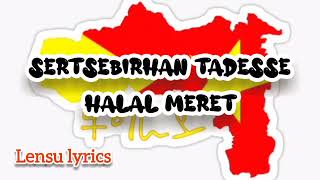 Sertsebirhan Tadesse quot Halal Meret quot  Lyrics [upl. by Enyrat]