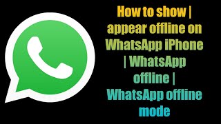 How to show  appear offline on WhatsApp iPhone  WhatsApp offline  WhatsApp offline mode [upl. by Asaeret453]