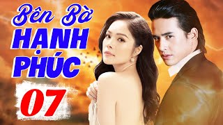 Bên Bờ Hạnh Phúc  Tập 7  Phim Bộ Truyền Hình Việt Nam Hay Nhất 2024  Phim Tâm Lý Tình Cảm [upl. by Codd381]