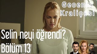 Gecenin Kraliçesi 13 Bölüm  Selin Neyi Öğrendi [upl. by Jamie]