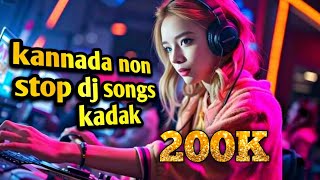 KANNADA NON💥 STOP DJ EDM MIX SONGS🎶 KANNADA MOVIES😍 SONGS 🔥AND RAP SONGS [upl. by Spanos]