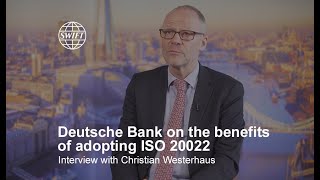 Deutsche Bank on the benefits of adopting ISO 20022  SWIFT [upl. by Eanat]