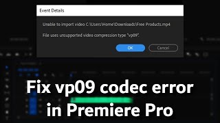 Fix vp09 Codec Error in Premiere Pro  Open vp09 Codec Video Files in Premiere Pro [upl. by Hayidan]