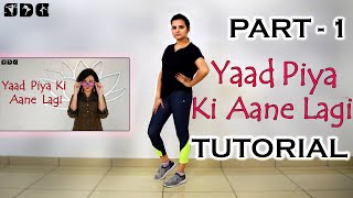 Step by Step Dance TUTORIAL Part1 Yaad Piya Ki Aane Lagi song  Shipras Dance Class [upl. by Akissej]