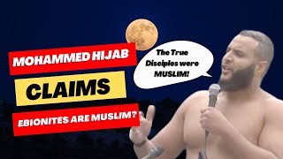 Are The Ebionites MUSLIMS  MohammedHijab DEBUNKED [upl. by Namhar657]