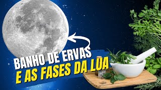 BANHO DE ERVAS E AS FASES DA LUA [upl. by Irena]